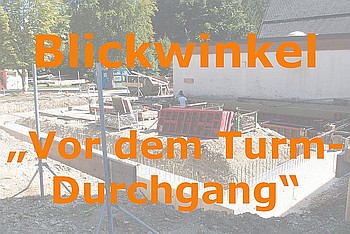 Blickwinkel "Vor dem Turmdurchgang"