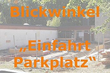 Blickwinkel "Einfahrt Parkplatz"